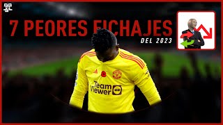 Los 7 PEORES FICHAJES del 2023 [upl. by Niwled834]