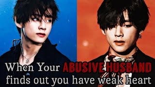 When ur Abusive Husband finds out you have weak heart  KTH FF Taehyung oneshot [upl. by Nivrem]