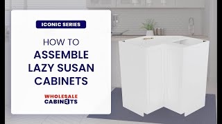 Iconic Series  How to Assemble Lazy Susan Base Cabinets [upl. by Ahterod485]