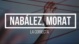 Nabález Morat  La Correcta Letra [upl. by Atteniuq]