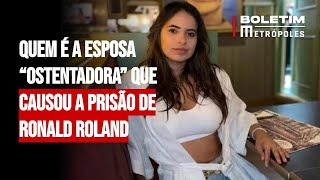 Quem é a esposa “ostentadora” que causou a prisão de Ronald Roland [upl. by Pamela]