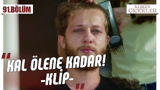 Serkan’ın saçlarına vedası  Kal Ölene Kadar  Kırgın Çiçekler 91Bölüm [upl. by Ahtnams]