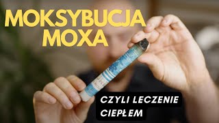 MOKSA moksybucja  czyli ogrzewanie punktów akupunkturowych [upl. by Sheffy442]