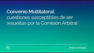 Convenio Multilateral cuestiones susceptibles de ser resueltas por la Comisión Arbitral [upl. by Moersch]