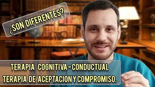 🔴 Terapia cognitiva conductual y terapia de aceptación y compromiso👉DIFERENCIAS entre ambos modelos [upl. by Nnylorac349]