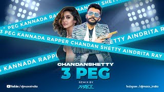 3 PEG Dance Mix DJ Maxx India  Kannada Rapper Chandan Shetty  Aindrita Ray  Kannada songs [upl. by Nohtanhoj898]