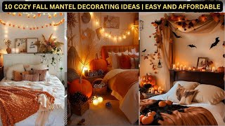 10 Cozy Fall Mantel Decorating Ideas  Easy and Affordable Autumn Decor Tips [upl. by Horne]