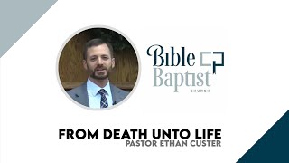 Pastor Ethan Custer  From Death Unto Life Dec 31 2023  Sun 11AM [upl. by Emilia]