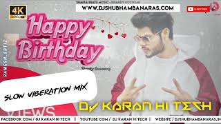 Happy Birthday Song Remix  Happy birthday Song Shanky Goswami  Happy birthday DjKaranHiTech [upl. by Duomham]