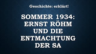 Sommer 1934 Ernst Röhm und die Entmachtung der SA sog RöhmPutsch RöhmAffäre Geschichte Abitur [upl. by Haiacim]