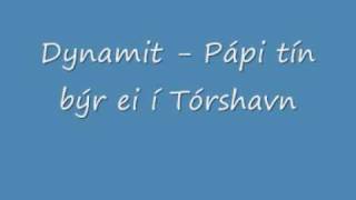 Dynamit  Pápi tín býr ei í Tórshavn [upl. by Eleazar]