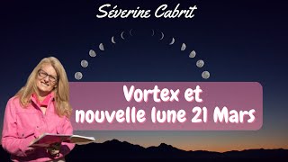 Le vortex et la nouvelle lune du 21 Mars  Séverine CABRIT [upl. by Aratahc]