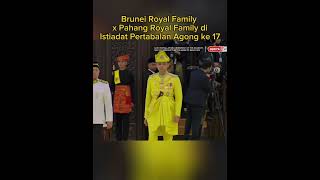 Brunei Royal Family x Pahang Royal Family di Istiadat Pertabalan Agong ke 17 [upl. by Oskar]