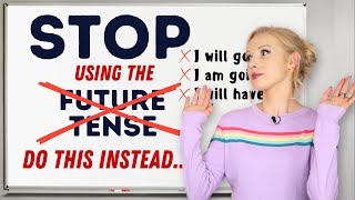 ❌ STOP using the future tenses in English  THIS is how we REALLY do it Full Grammar Lesson [upl. by Leonardi]