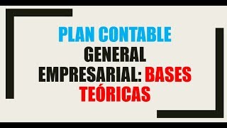 Plan Contable General Empresarial Bases Teóricas [upl. by Torruella]