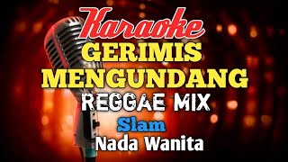 Gerimis mengundang  Slam Reggae Karaoke nada Wanita [upl. by Aratal563]