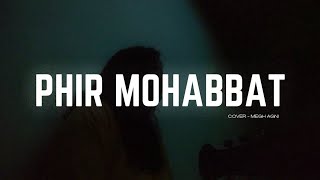 PHIR MOHABBAT COVER  MEGH AGNI  ARIJIT SINGH  MOHAMMED IRFAN  SAIM BHAT [upl. by Assertal]