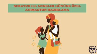 Scratch ile Anneler Gününe Özel Animasyon Yapımı [upl. by Mixie]