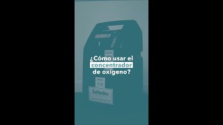 ¿Cómo usar correctamente el concentrador de oxígeno [upl. by Coyle]