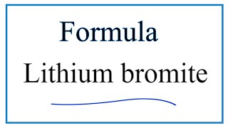 How to Write the Formula for Lithium bromite [upl. by Salkin306]