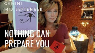 GEMINI  NOTHING Could Have Prepared You For THIS Moment  Mid September 2024 Zodiac Tarot Reading [upl. by Eeryk842]