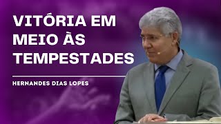 ENFRENTE AS TEMPESTADES DA VIDA  Hernandes Dias Lopes [upl. by Draper]