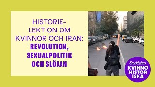 Historielektion om kvinnor och Iran Revolution sexualpolitik och slöjan [upl. by Claudetta]