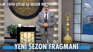 M Fatih Çıtlak ile Huzur Vakti Fragmanı [upl. by Clem]