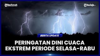 BMKG KELUARKAN PERINGATAN DINI CUACA EKSTREM PERIODE SELASARABU DI 17 WILAYAH [upl. by Jo]