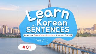 01 45 Seconds Learn Korean Sentences Practicing Future Tense Questions Korean  English [upl. by Derfla]