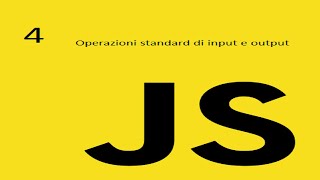 Operazioni standard di input e output  Corso di programmazione javascript  lezione 4 [upl. by Yelhs]