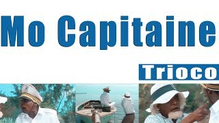 Mo Capitaine  Trioco  upload 2018 VGA [upl. by Kam814]