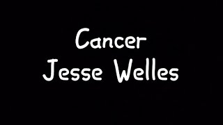 Cancer  Jesse Welles Lyrics [upl. by Akital]