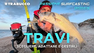 TRAVI COME sceglierli e adattarli ad OGNI condizione » Passione SURFCASTING S5E6 trabuccofishing [upl. by Berte]