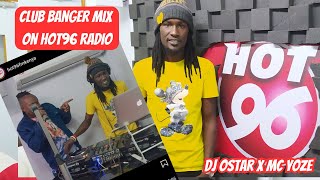 Club Banger mix inside Hot 96 Radio  Dj Ostar x Mc Yoze [upl. by Fitz564]