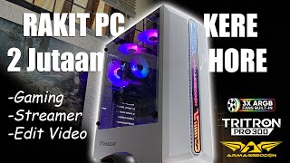 RAKIT PC 2 JUTAAN Untuk GAMING LIVESTREAMING DAN EDITING  ARMAGGEDDON Tritron Pro 300 [upl. by Redan]