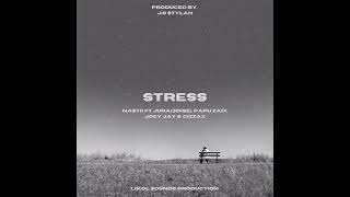 STRESS  NASTII FT JURA3DISE PAPU ZAIX JOEY JAY amp CIZZAX PROD JO STYLAH [upl. by Osterhus]