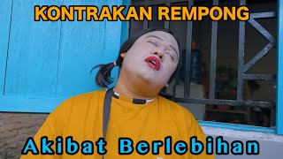 AKIBAT BERLEBIHAN  KONTRAKAN REMPONG EPISODE 840 [upl. by Haela992]