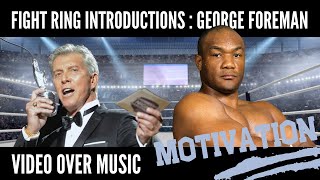 Fight Ring Introductions George Foreman [upl. by Nnalyrehc265]