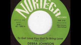 Debra Johnson  To get love you got to bring lovewmv [upl. by Orit395]