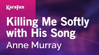 Killing Me Softly with His Song  Anne Murray  Karaoke Version  KaraFun [upl. by Neukam]