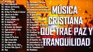 Música CRISTIANA Que Trae PAZ y Tranquilidad  Alabanzas Llenas De ADORACIÓN [upl. by Reh750]