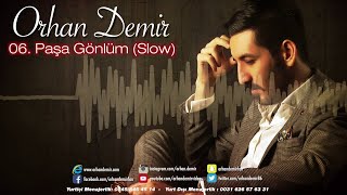 06 Orhan Demir  Paşa Gönlüm [upl. by Yatnoed]