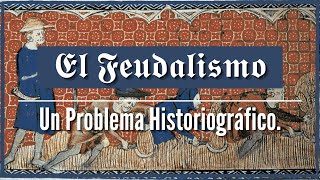 EL FEUDALISMO Un Problema Historiográfico [upl. by Polito]