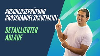 Abschlussprüfung Großhandelskaufmann Der detaillierte Ablauf und wie du optimal vorbereitet bist [upl. by Libnah445]