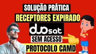 SOLUÇÃO RECEPTORES DUOSAT EXPIRADOS SEM ACESSO AO PROTOCOLO CAMD 2024 [upl. by Amhsirak]