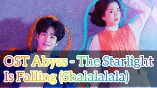 OST Abyss  The Starlight is Falling Shalalalala [upl. by Eibrad674]