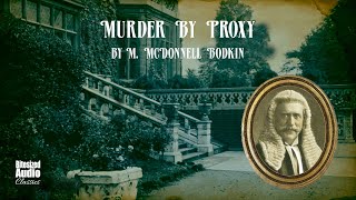 Murder by Proxy  M McDonnell Bodkin  A Bitesized Audiobook [upl. by Nylodnew]