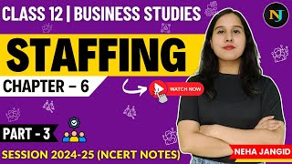 Ch 6 Staffing  Business Studies  Class 12  Part  3  Neha Jangid  NCERT Notes [upl. by Tedie]