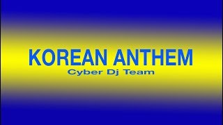 Cyber Dj Team  Korean Anthem [upl. by Sipple586]